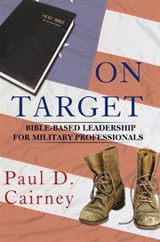 On target : bible-based leadership for military professionals cover image