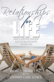 Relationships for life. How to Improve Yourself and the Relationships Around You cover image