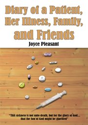 Diary of a patient, her illness, family, and friends cover image