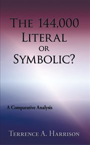 The 144,000 : literal or symbolic? : a comparative analysis cover image