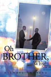 Oh brother, why? cover image