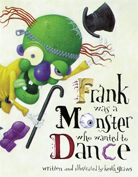 Cover image for Frank Was a Monster Who Wanted to Dance Cover image for Frank Was a Monster Who Wanted to Dance