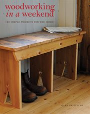 Woodworking In A Weekend Woodworking In A Weekend