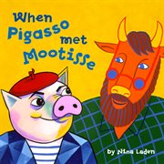 When Pigasso Met Mootisse When Pigasso Met Mootisse