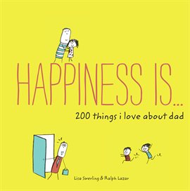 Cover image for Happiness Is . . . 200 Things I Love About Dad