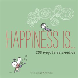 Cover image for Happiness Is . . . 200 Ways to Be Creative