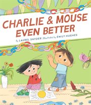 Charlie &amp; Mouse Even Better