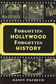 Forgotten Hollywood, forgotten history : starring the great character actors of Hollywood's golden age cover image