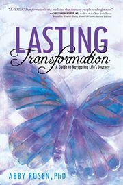 Lasting transformation. A Guide to Navigating Life's Journey cover image