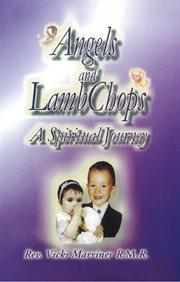 Angels and lamb chops. A Spiritual Journey cover image