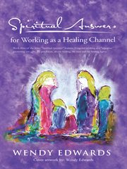 Spiritual answers for working as a healing channel cover image