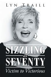 Sizzling at seventy. Victim to Victorious cover image