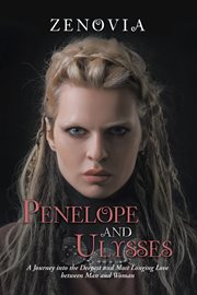Penelope and Ulysses : a journey into the deepest and most longing love between man and woman cover image