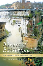 Rivers of existence. The Journey of Earth Acupuncture cover image