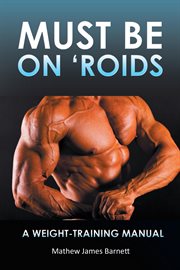 Must be on 'roids. A Weight-Training Manual cover image