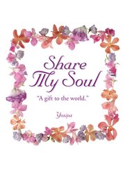 Share my soul. A Gift to the World cover image