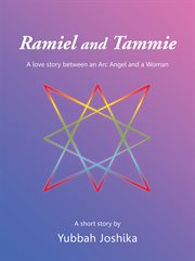 Ramiel and tammie. A Love Story Between an Arc Angel and a Woman cover image