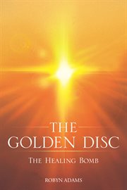 The golden disc. The Healing Bomb cover image