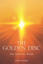 The golden disc. The Healing Bomb cover image