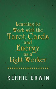 Learning to work with the tarot cards and energy as a light worker cover image
