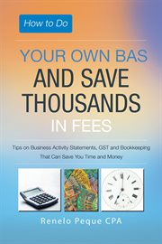 How to do your own bas and save thousands in fees cover image