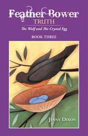 Feather bower truth. The Wolf, and the Crystal Egg cover image