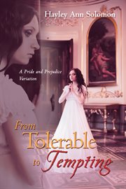 From tolerable to tempting : a pride and prejudice variation cover image