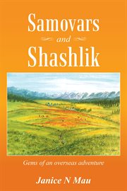 Samovars and shashlik. Gems of an Overseas Adventure cover image