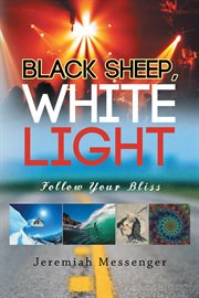Black sheep white light. Follow Your Bliss cover image