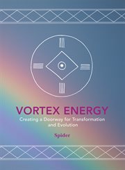 Vortex energy. Creating a Doorway for Transformation and Evolution cover image