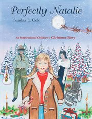 Perfectly natalie. An Inspirational Children's Christmas Story cover image