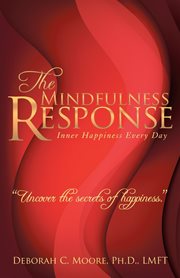 The mindfulness response. Inner Happiness Every Day cover image