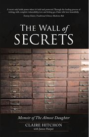 The wall of secrets. Memoir of the Almost Daughter cover image