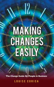 Making changes easily : the change guide for people in business cover image