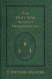 The holy war against homosexuals cover image
