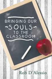 Bringing our souls to the classroom cover image
