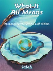 What it all means. Recognizing the Divine Self Within cover image