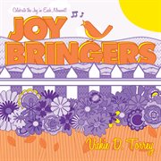 Joy bringers. Celebrate the Joy in Each Moment! cover image