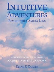 Intuitive adventures beyond the camera lens cover image
