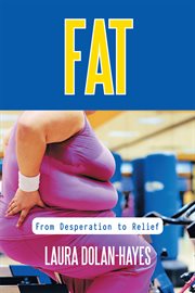 Fat. From Desperation to Relief cover image