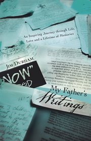 My father's writings. An Inspiring Journey Through Life, Love and a Lifetime of Memories cover image
