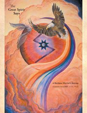 The great spirit says : a rainbow warrior's journey cover image