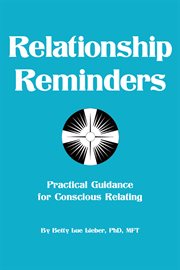 Relationship reminders. Practical Guidance for Conscious Relating cover image