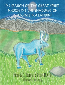 Cover image for In Search of the Great Spirit Moose in the Shadows of Mount Katahdin