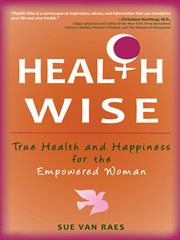 Health Wise : True Health and Happiness for the Empowered Woman cover image