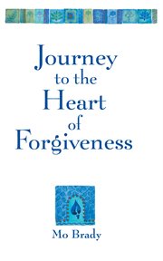 Journey to the heart of forgiveness cover image