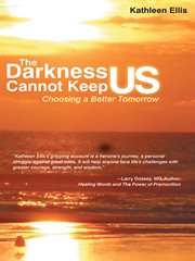 The darkness cannot keep us. Choosing a Better Tomorrow cover image