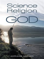 Science, religion, and god cover image