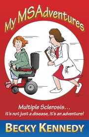 My msadventures. Multiple Sclerosis: It'S Not Just a Disease-It'S an Adventure! cover image