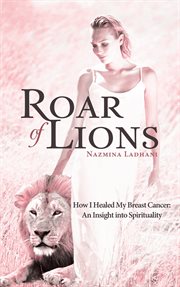 Roar of lions. How I Healed My Breast Cancer: an Insight into Spirituality cover image